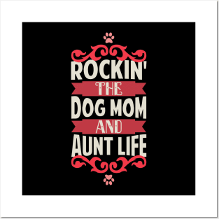 Rockin' The Dog Mom and Aunt Life Dog Lovers Posters and Art